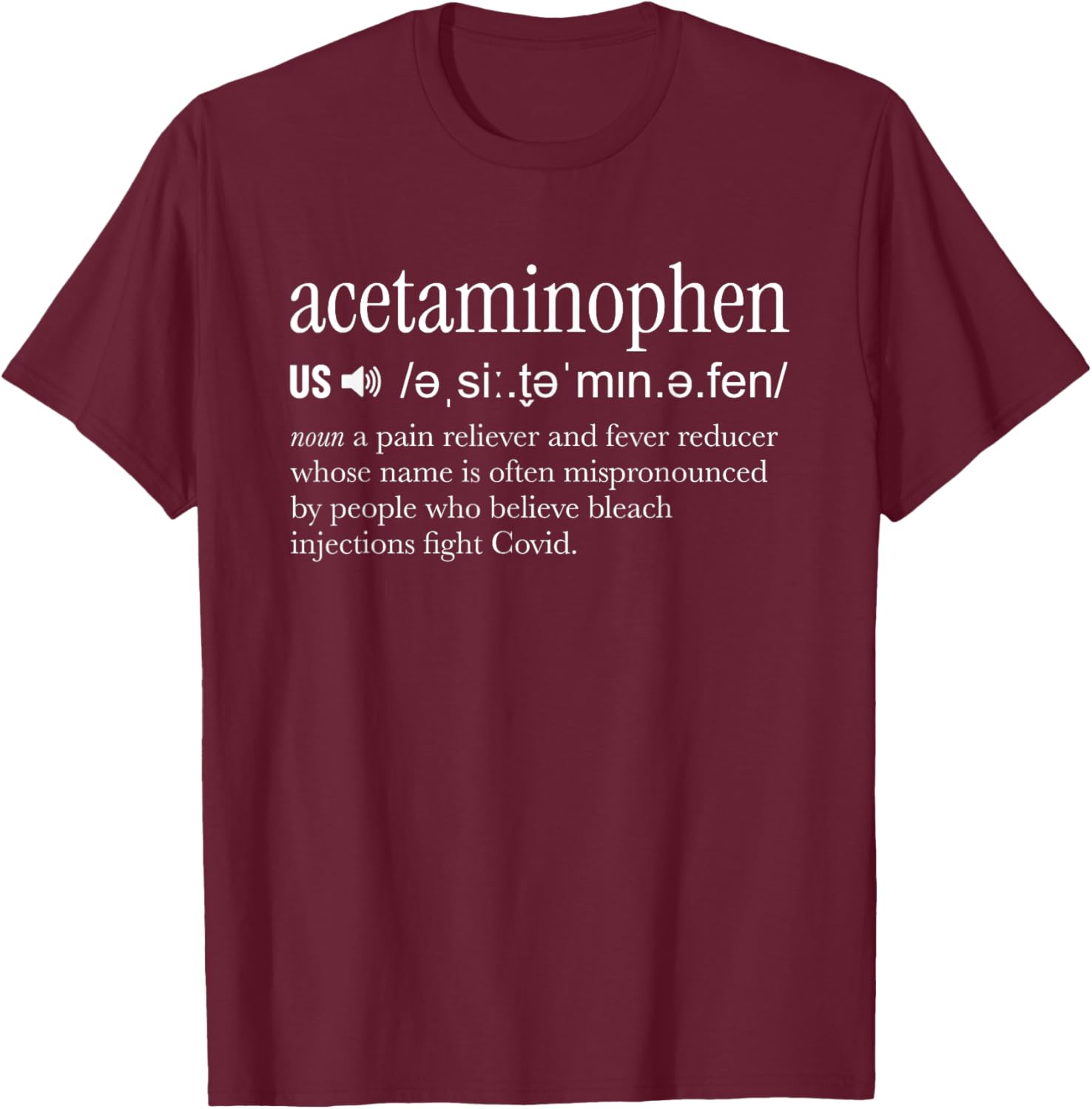 Acetaminophen Pronounce Funny T-Shirt - T-Shirt | Maroon