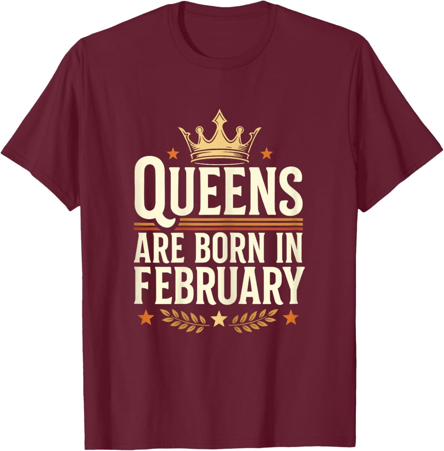 Queens are Born in February T-Shirt - T-Shirt | Maroon