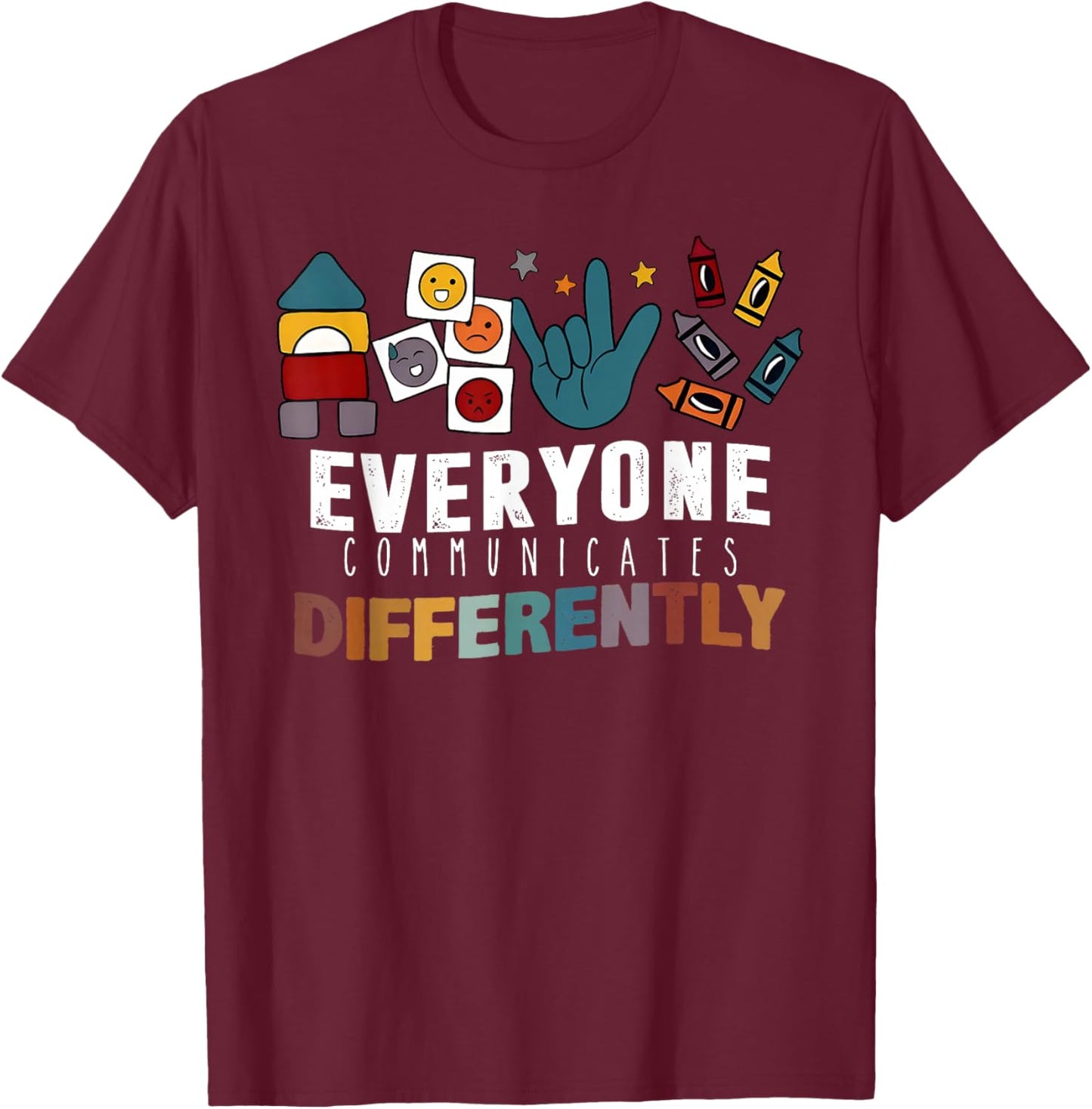 Everyone Communicates Differently Autistic Autism Awareness T-Shirt - T-Shirt | Maroon