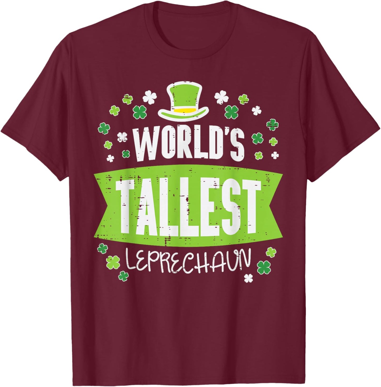 St Patricks Day Worlds Tallest Leprechaun Saint Paddys Men T-Shirt - T-Shirt | Maroon