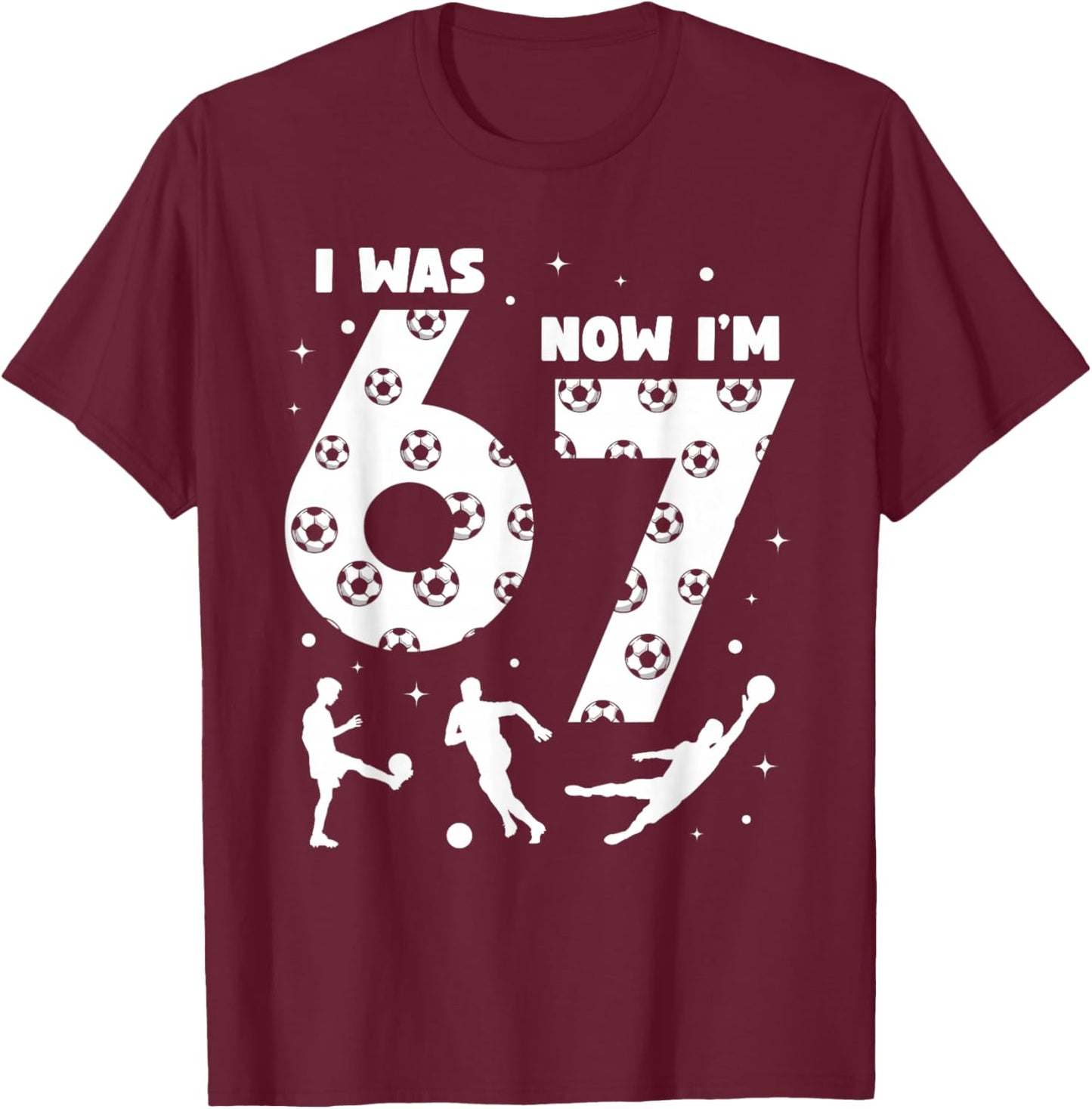 I was 6 Now I'm 7 Kids Soccer 7 Year Old Birthday 67 Boys T-Shirt - T-Shirt | Maroon