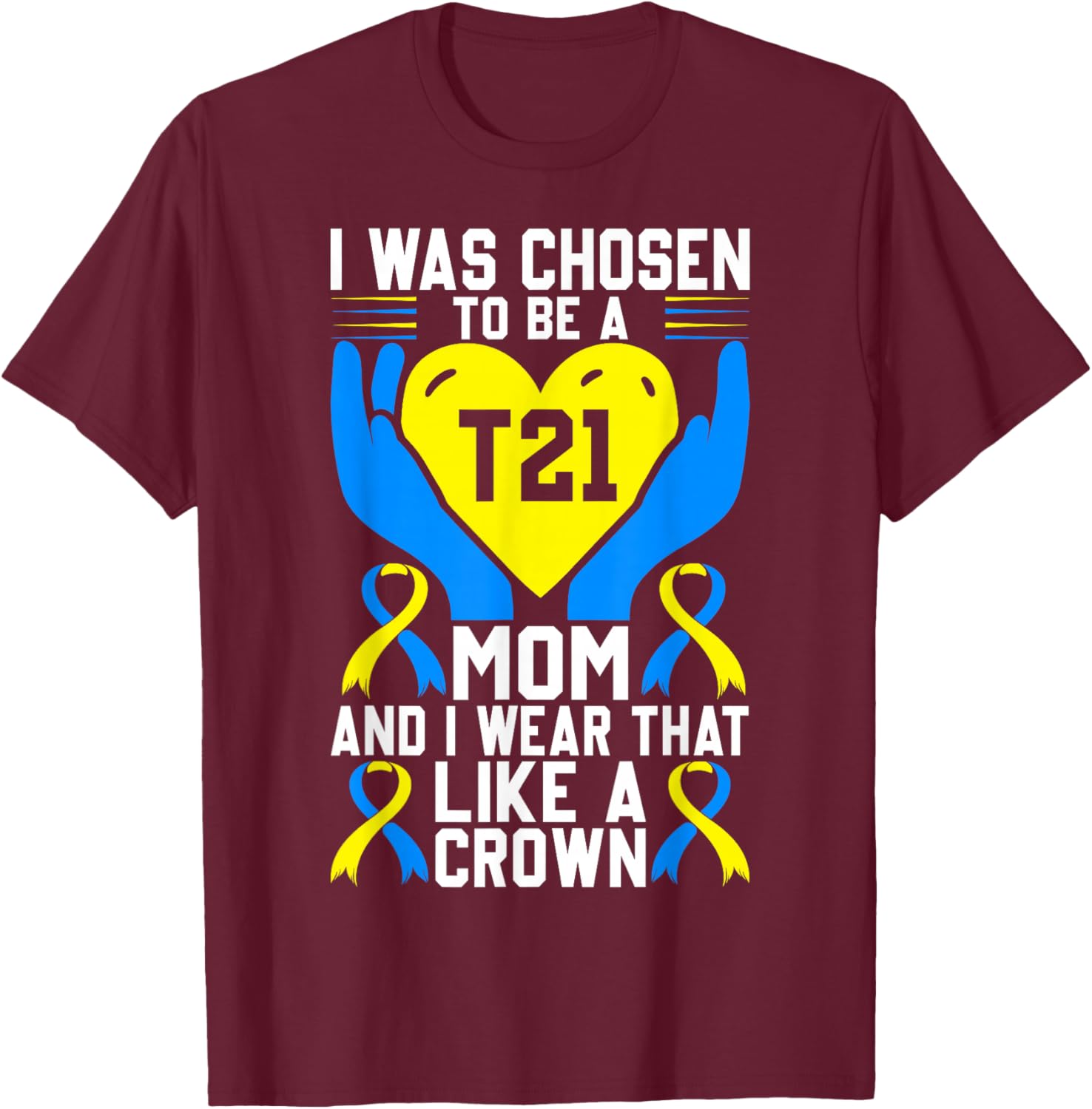 Down Syndrome Mom T21 Awareness Blue and Yellow Ribbon T-Shirt - T-Shirt | Maroon