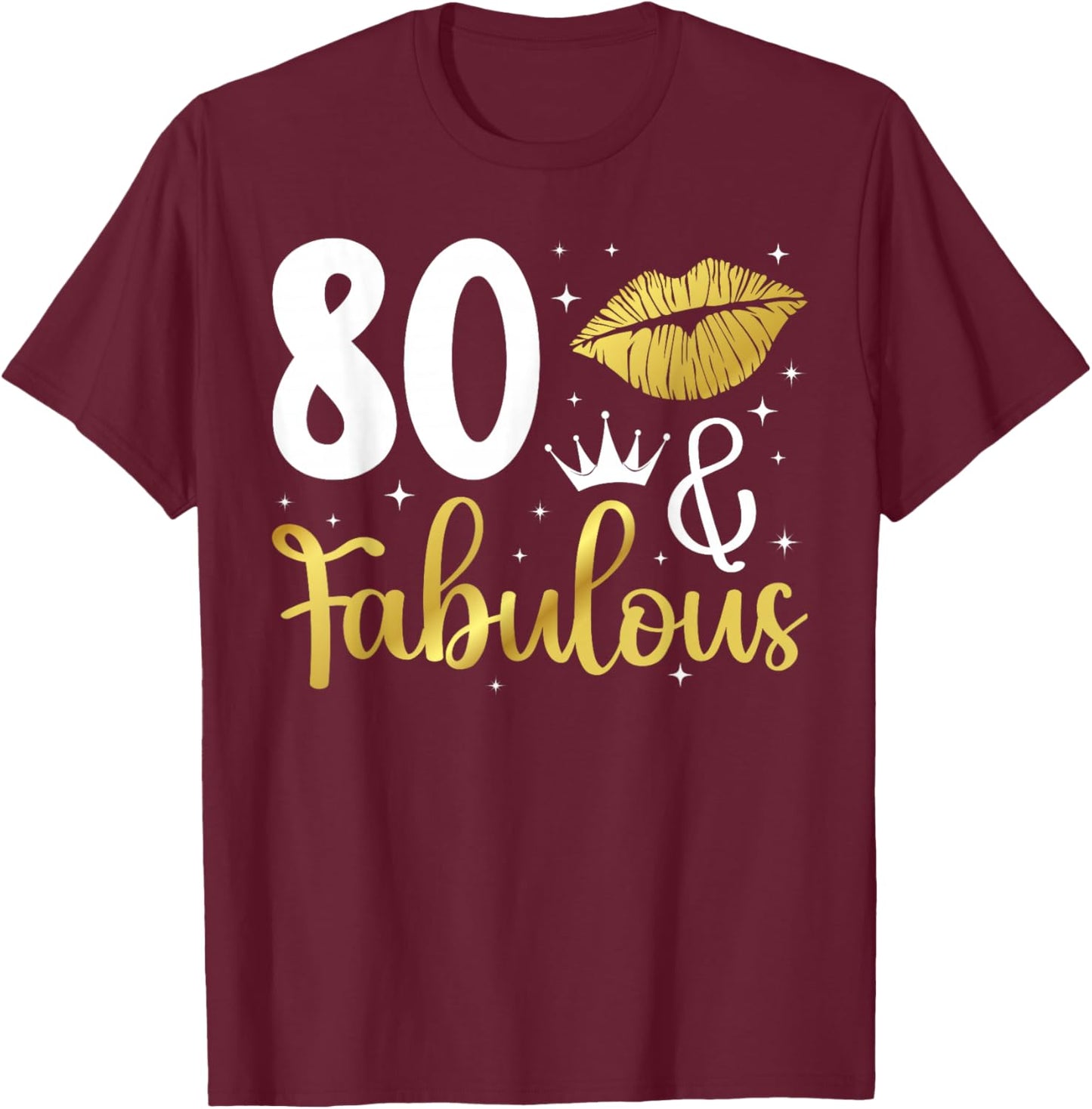 80 & Fabulous 80th Birthday 80 Year Old It's My 80th Bday T-Shirt - T-Shirt | Maroon