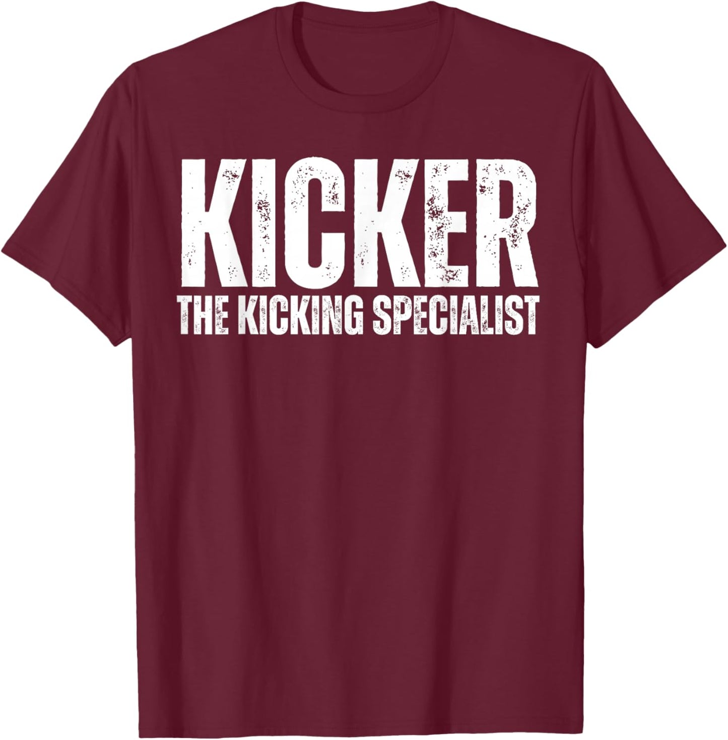 Kicker The Kicking Specialist Football Placekicker Novelty T-Shirt - T-Shirt | Maroon