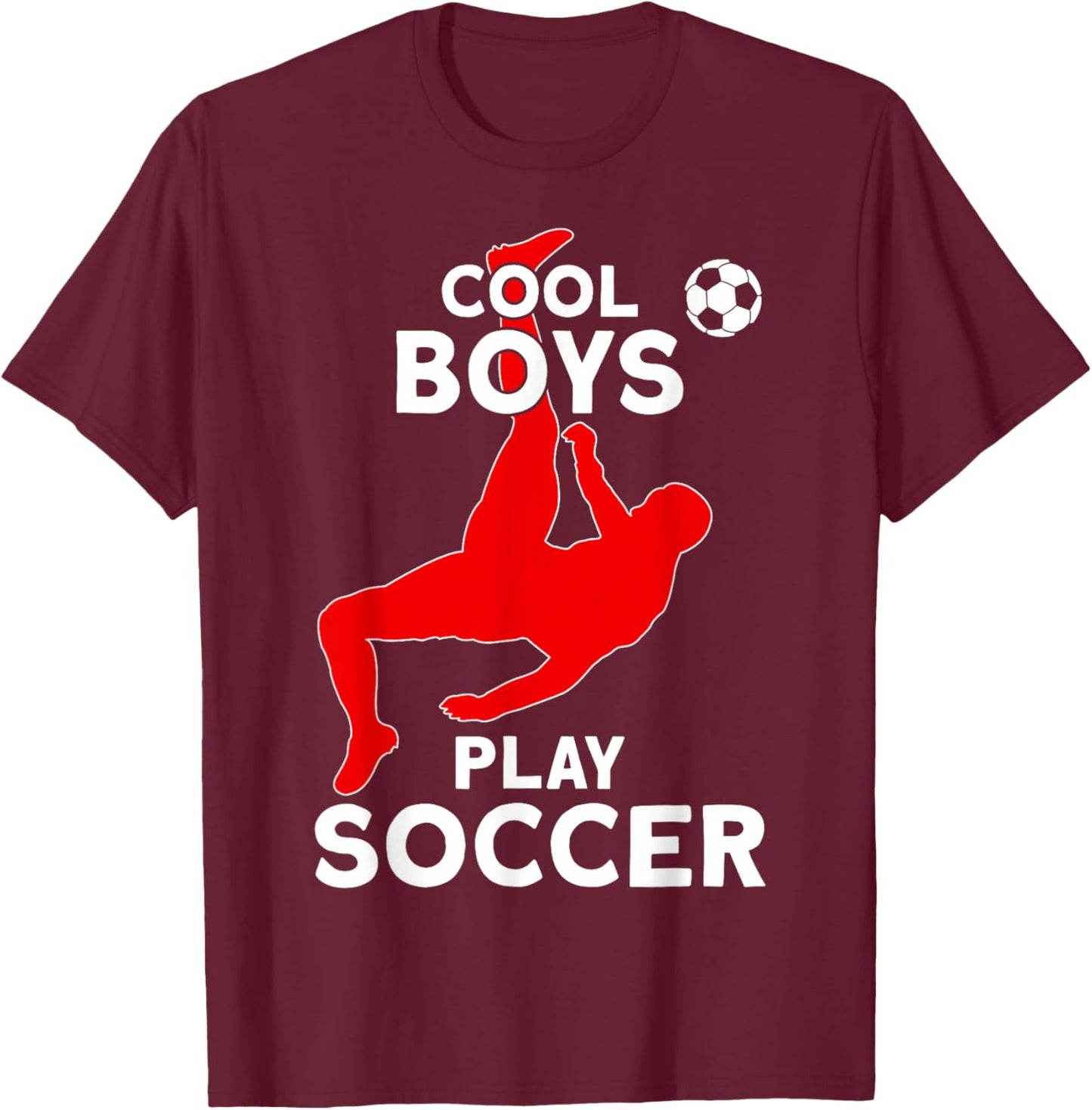 Cool Boys Play Soccer T-Shirt - T-Shirt | Maroon