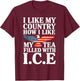 I Like My Country Like I Like My Tea Filled with ICE T-Shirt - T-Shirt | Maroon