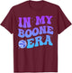 in My Boone Era Funny Boone Heart Men Women Kids Groovy T-Shirt - T-Shirt | Maroon
