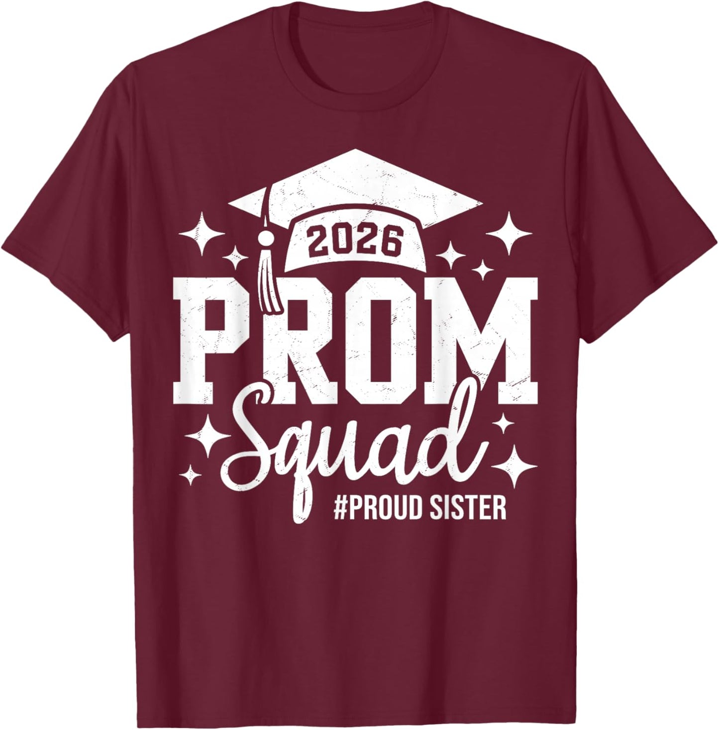 Prom Squad 2026 Proud Sister Graduate Prom Class of 2026 T-Shirt - T-Shirt | Maroon