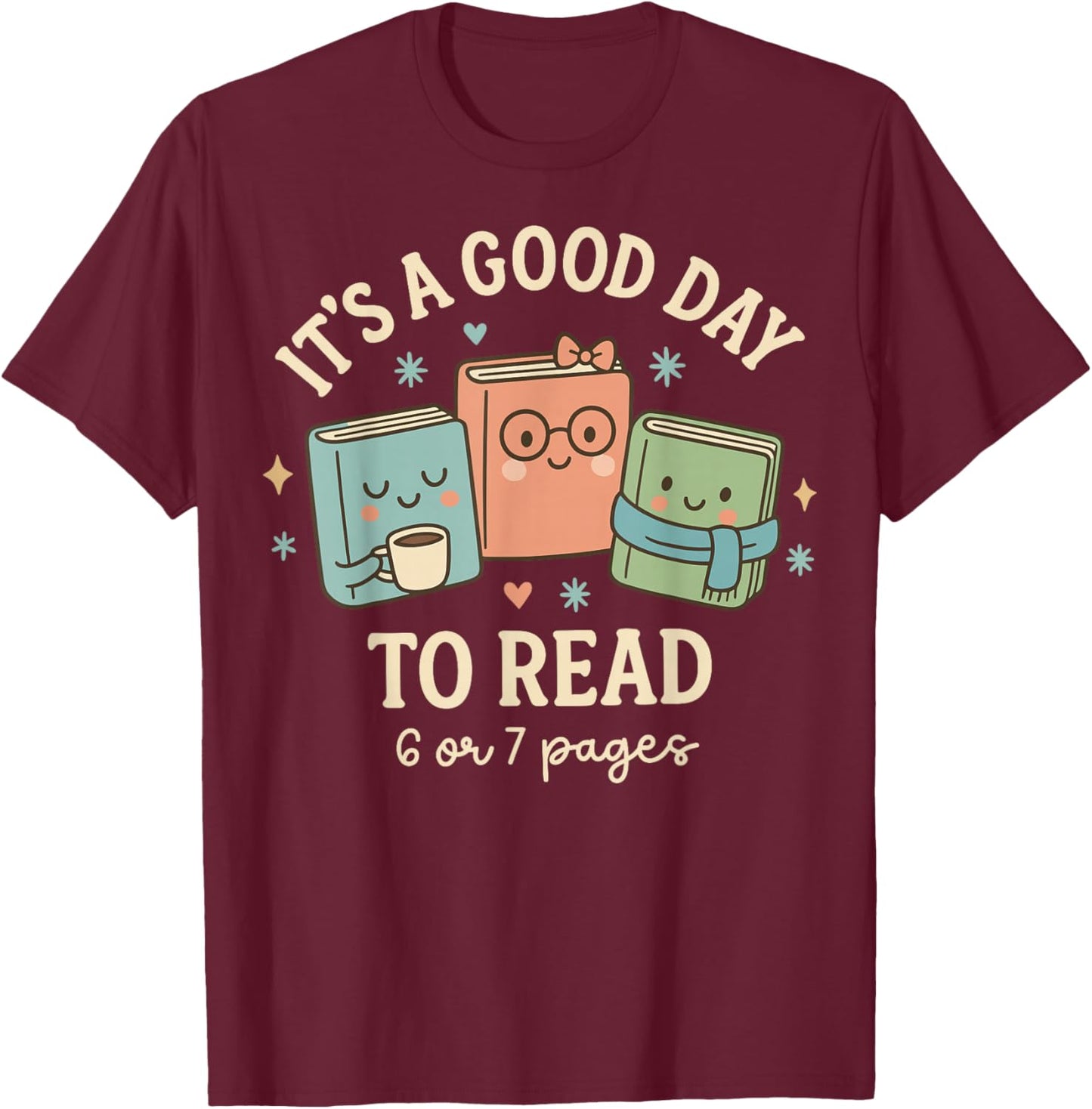 It's A Good Day to Read 6 or 7 Pages Six Seven Meme Reading T-Shirt - T-Shirt | Maroon