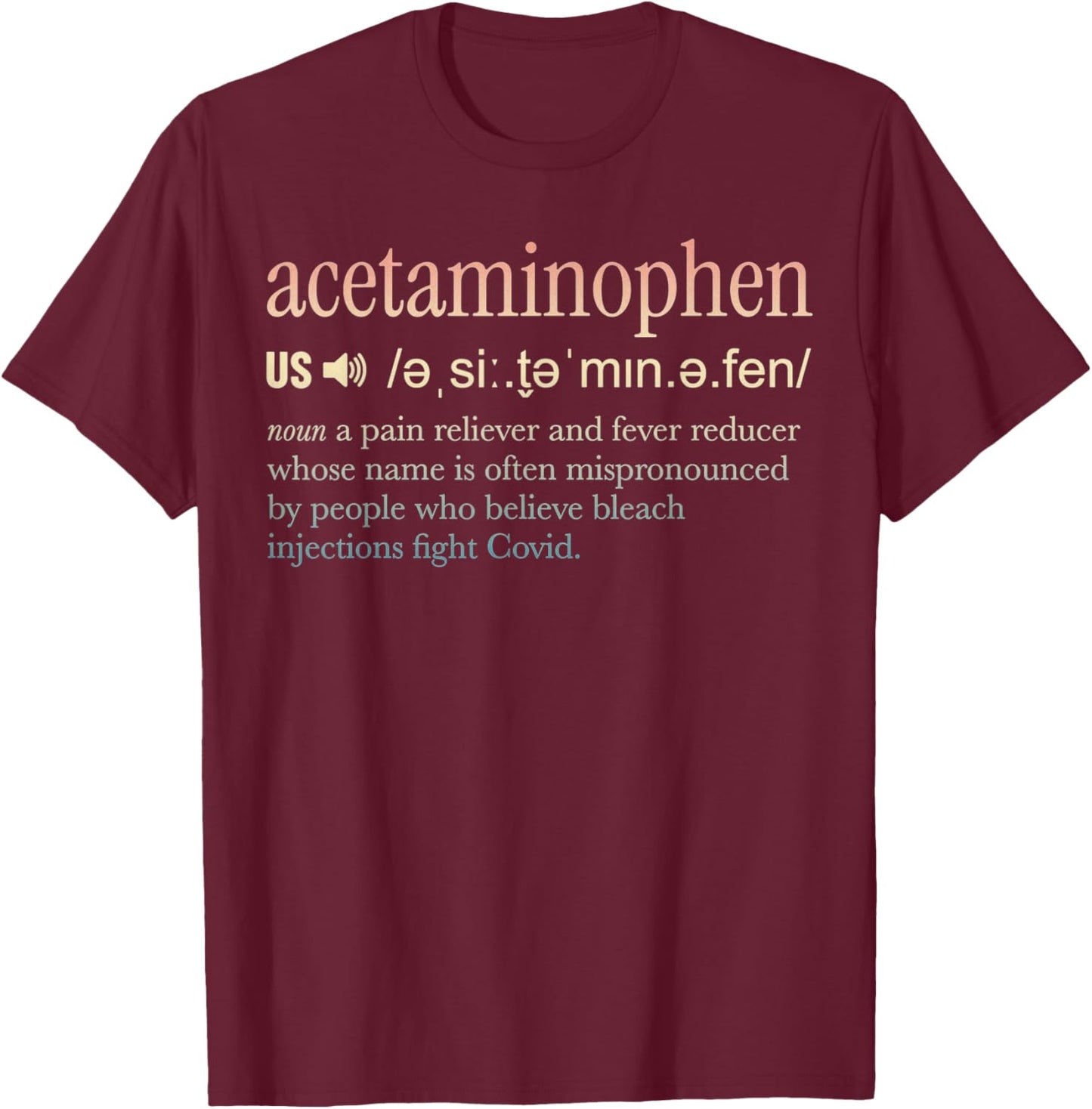 Acetaminophen Explanation Definition Funny Sarcasm Humor T-Shirt - T-Shirt | Maroon