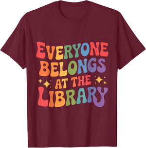 Everyone Belongs at The Library Book Lovers Reading Advocacy T-Shirt - T-Shirt | Maroon
