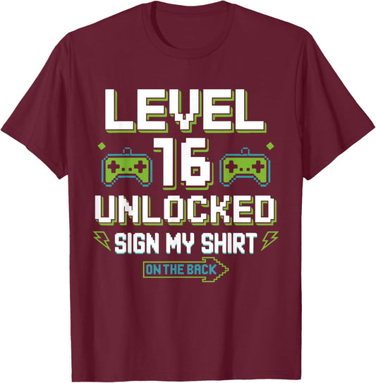 Level 16 Unlocked Sign My Shirt 16th Birthday Gamer Boy Girl T-Shirt - T-Shirt | Maroon