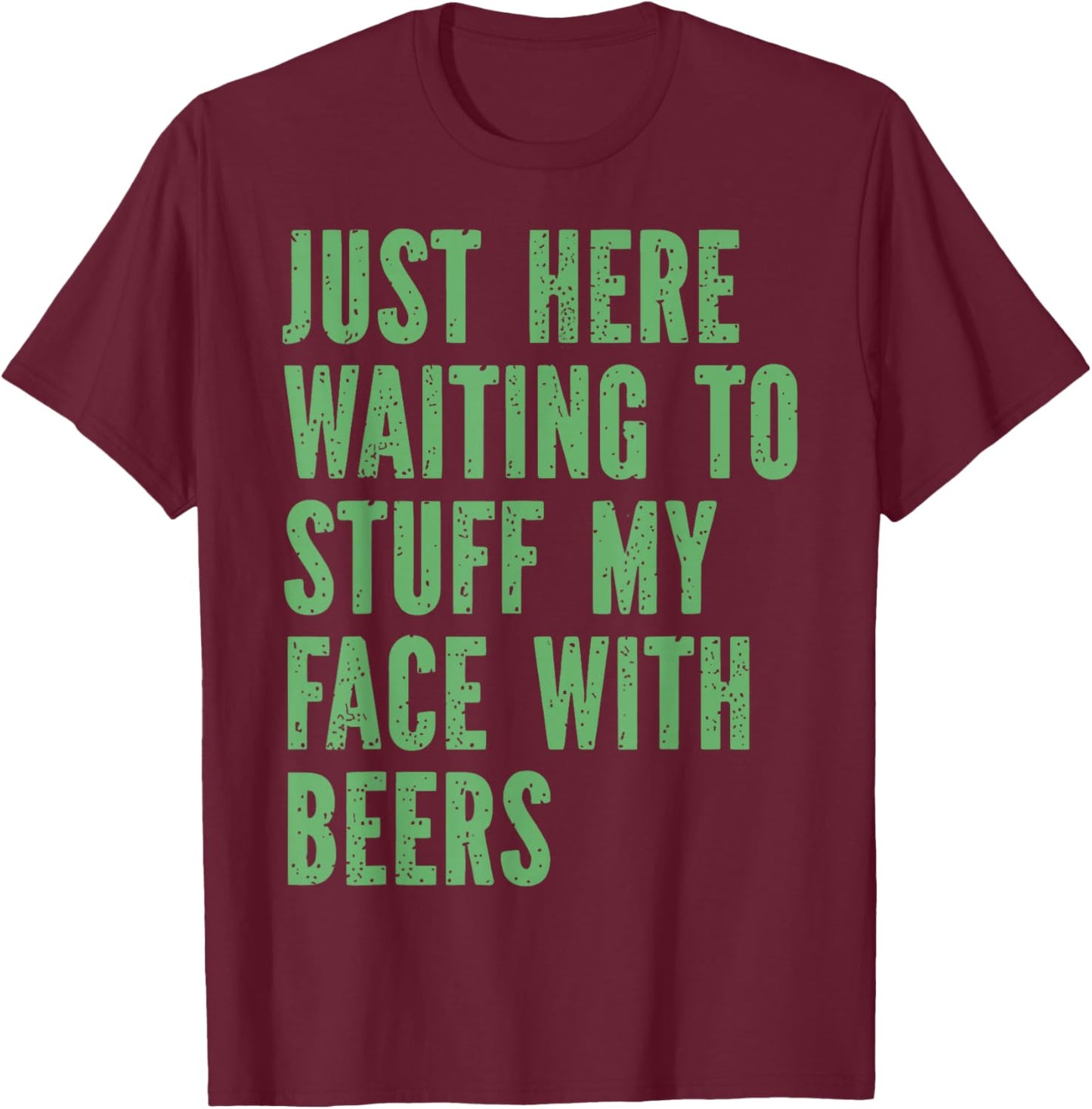 Funny Couples Just Here Waiting to Stuff My Face with Beers T-Shirt - T-Shirt | Maroon