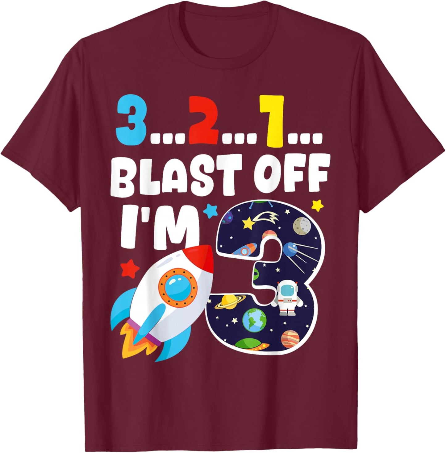 3...2...1... Blast Off! I'm 3 Space Birthday Party 3rd T-Shirt - T-Shirt | Maroon