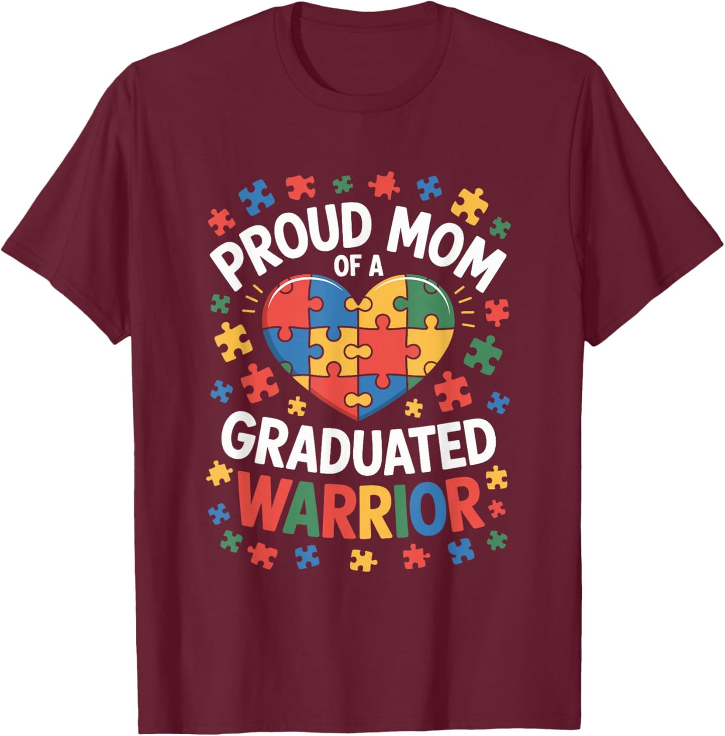 Proud Mom of A Graduated Warrior, Autism Awareness Mother T-Shirt - T-Shirt | Maroon