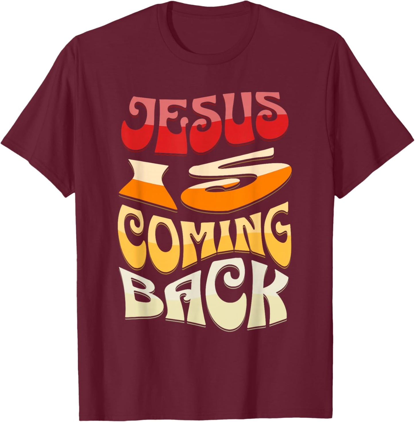 Jesus is Coming Back T-Shirt - T-Shirt | Maroon