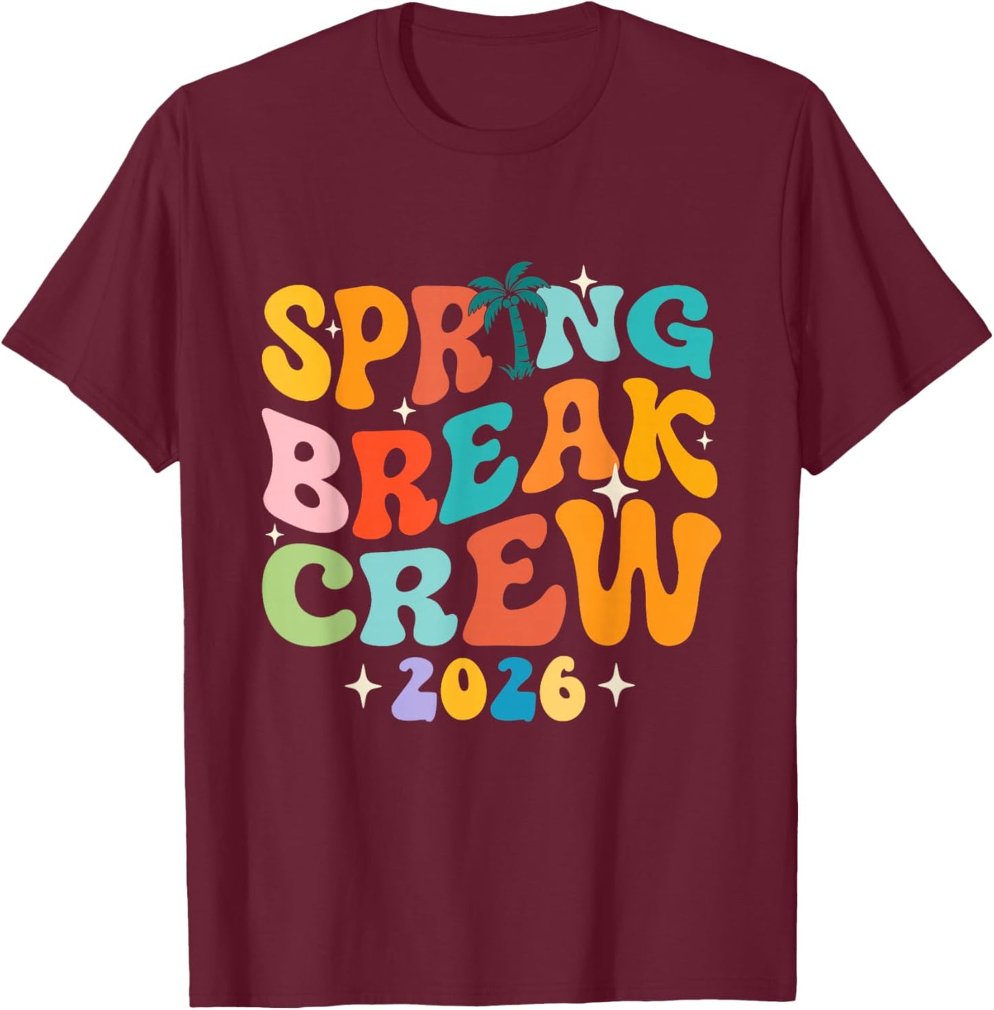 Spring Break Crew 2026 - Girls Trip Beach Vacation Summer T-Shirt - T-Shirt | Maroon