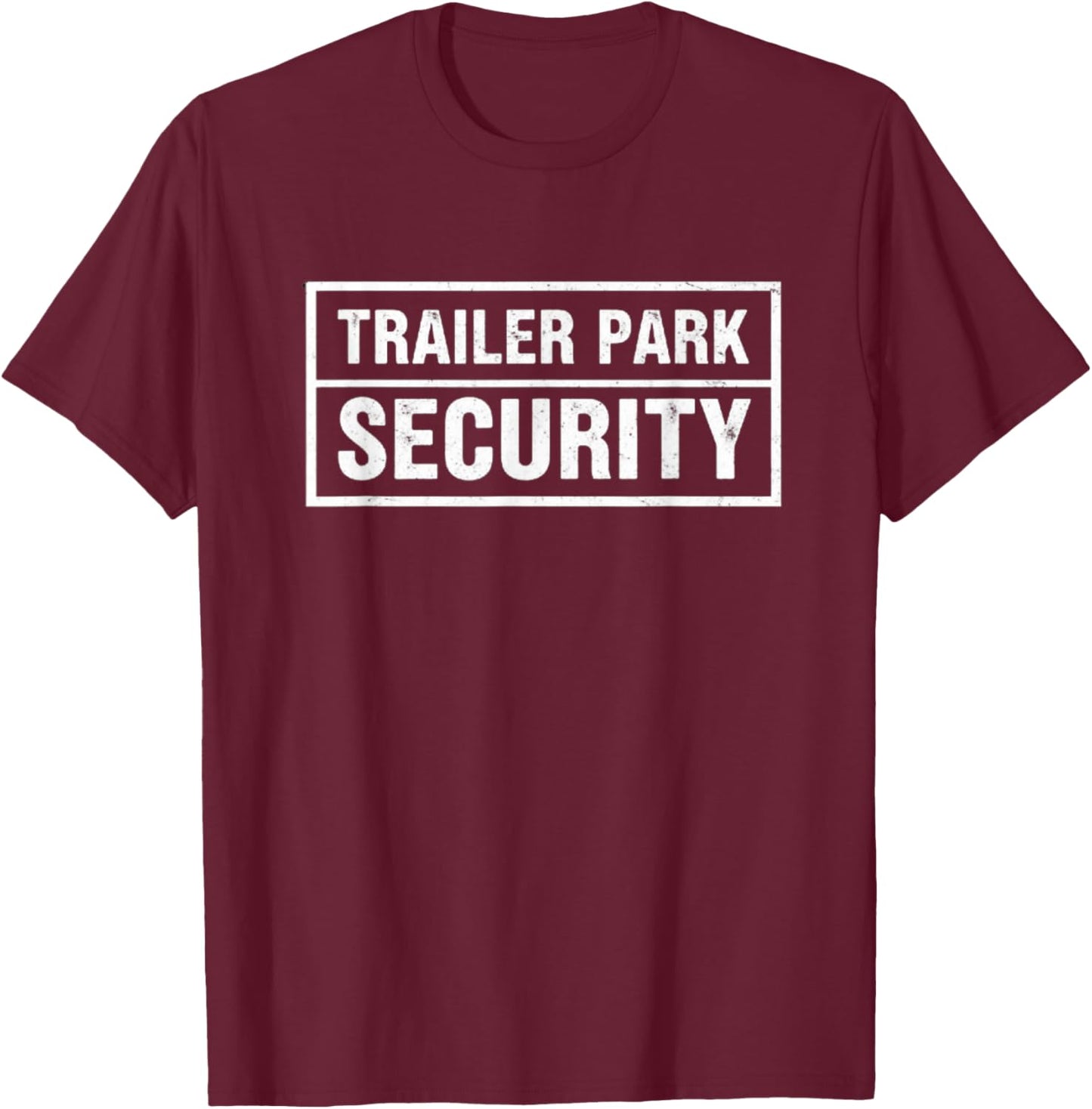 Trailer Park Security T-Shirt - T-Shirt | Maroon