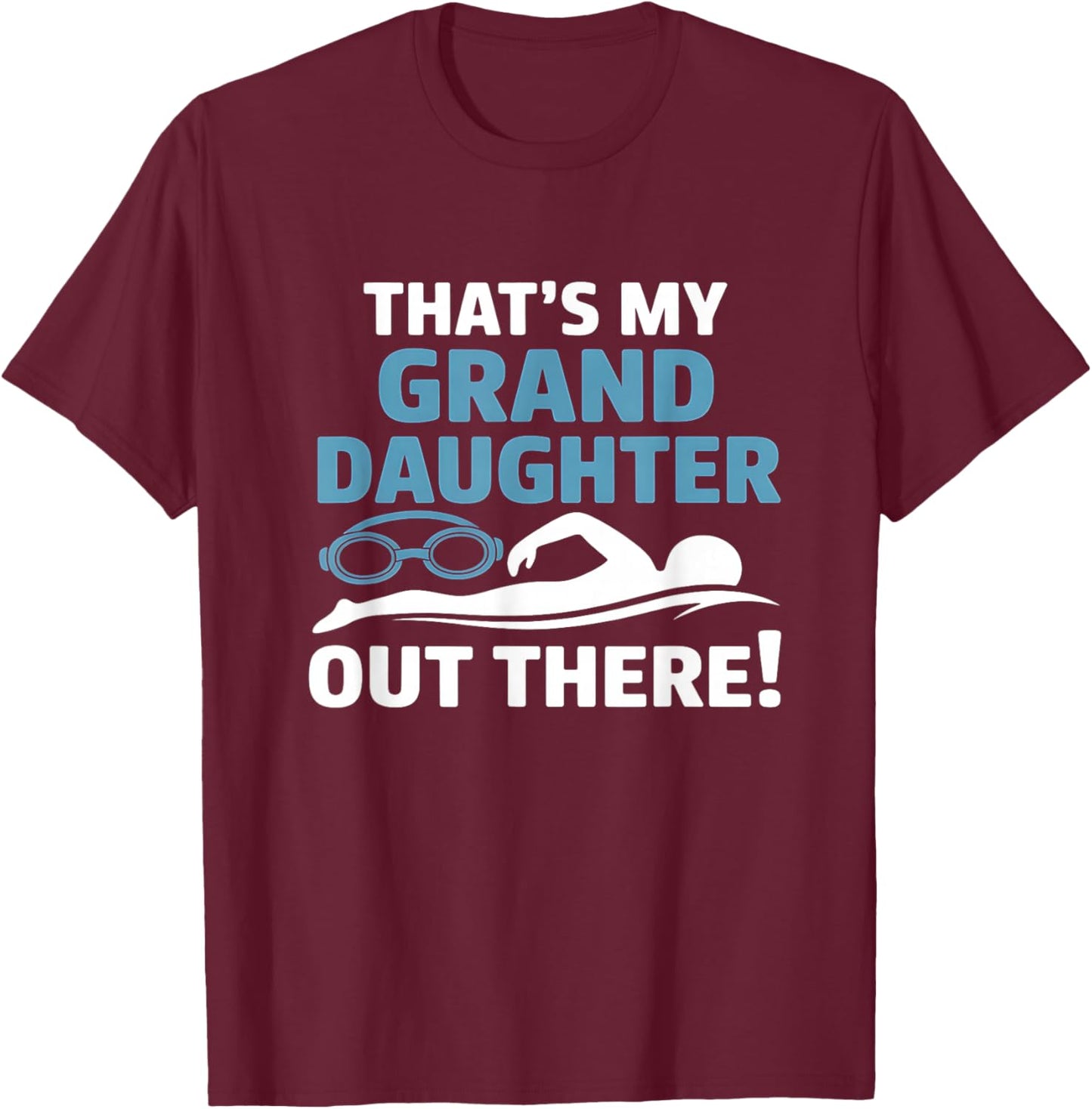 Thats My Granddaughter Out There Proud Swimming T-Shirt - T-Shirt | Maroon