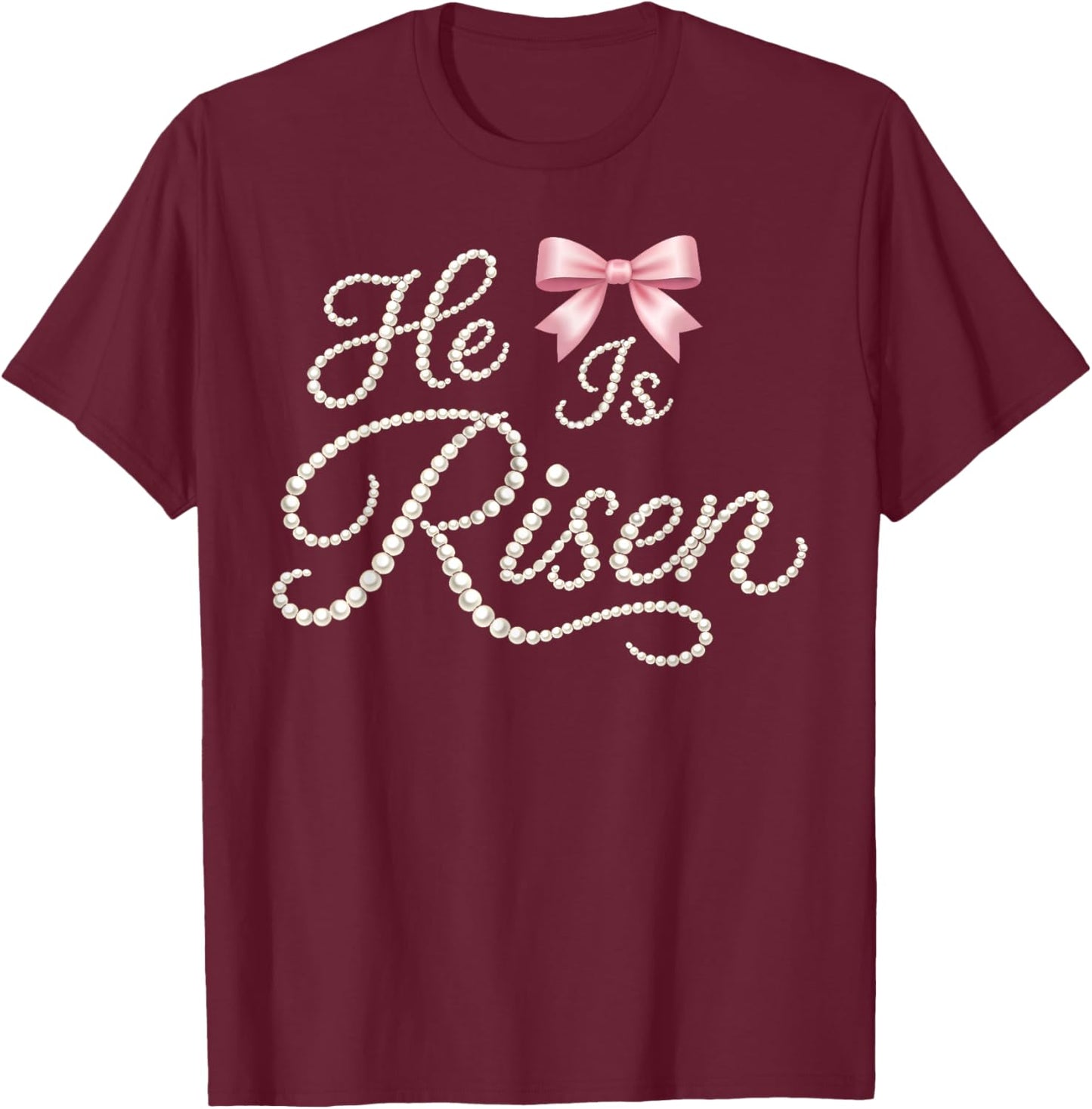 Happy Easter He is Risen Pearl Christian Women Girl Bow T-Shirt - T-Shirt | Maroon