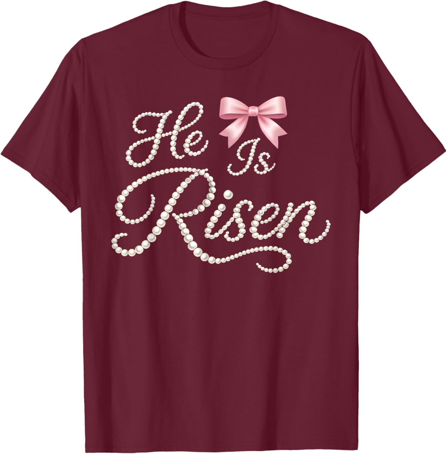 Happy Easter He is Risen Pearl Christian Women Girl Bow T-Shirt - T-Shirt | Maroon