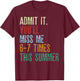 Last Day School Funny Admit It You'll Miss Me 67 Times 6-7 T-Shirt - T-Shirt | Maroon