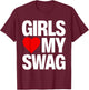 Girls Love My Swag T-Shirt - T-Shirt | Maroon