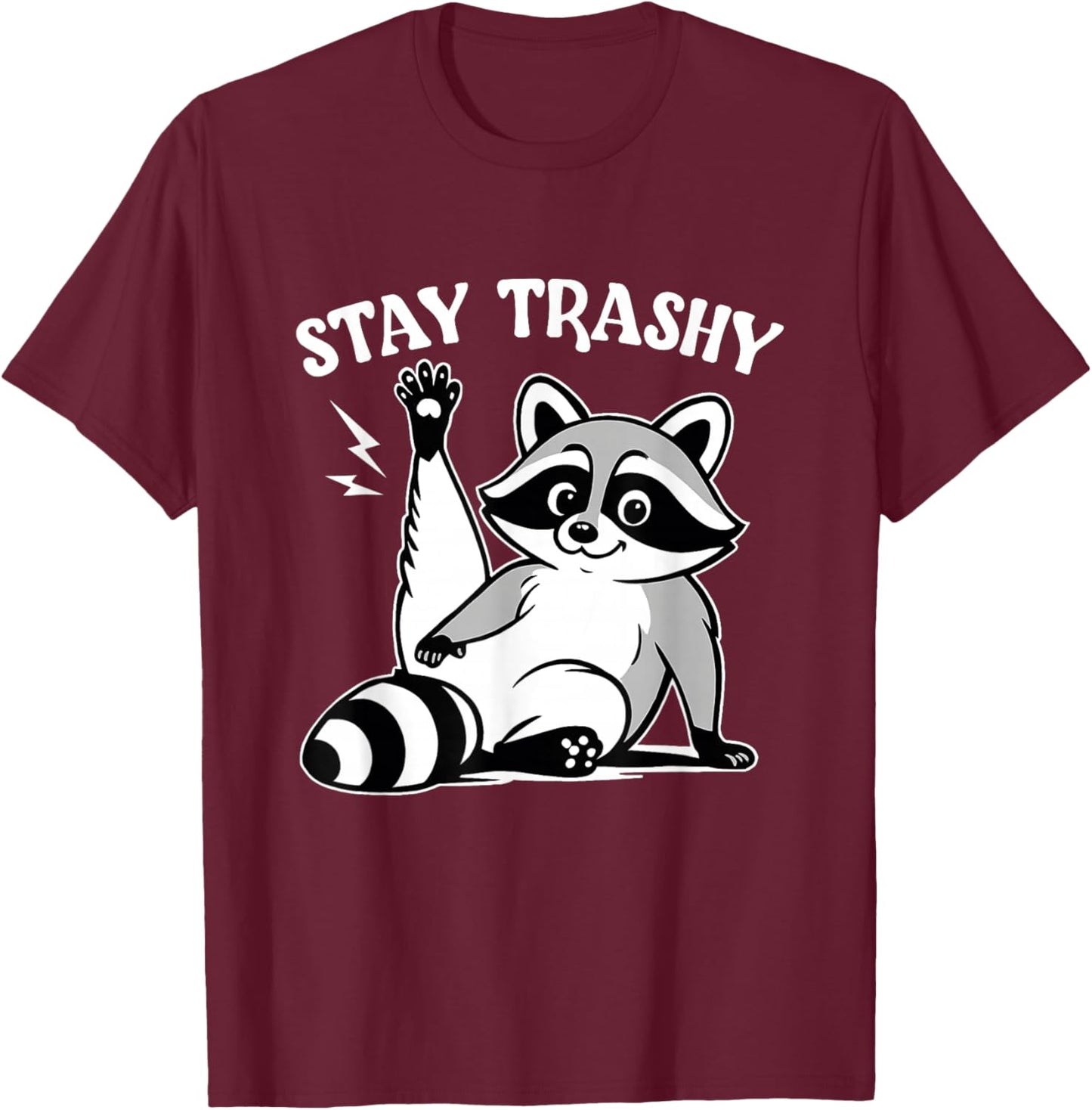 Stay Trashy Trash Panda Feral Raccoon Meme Men Women T-Shirt - T-Shirt | Maroon
