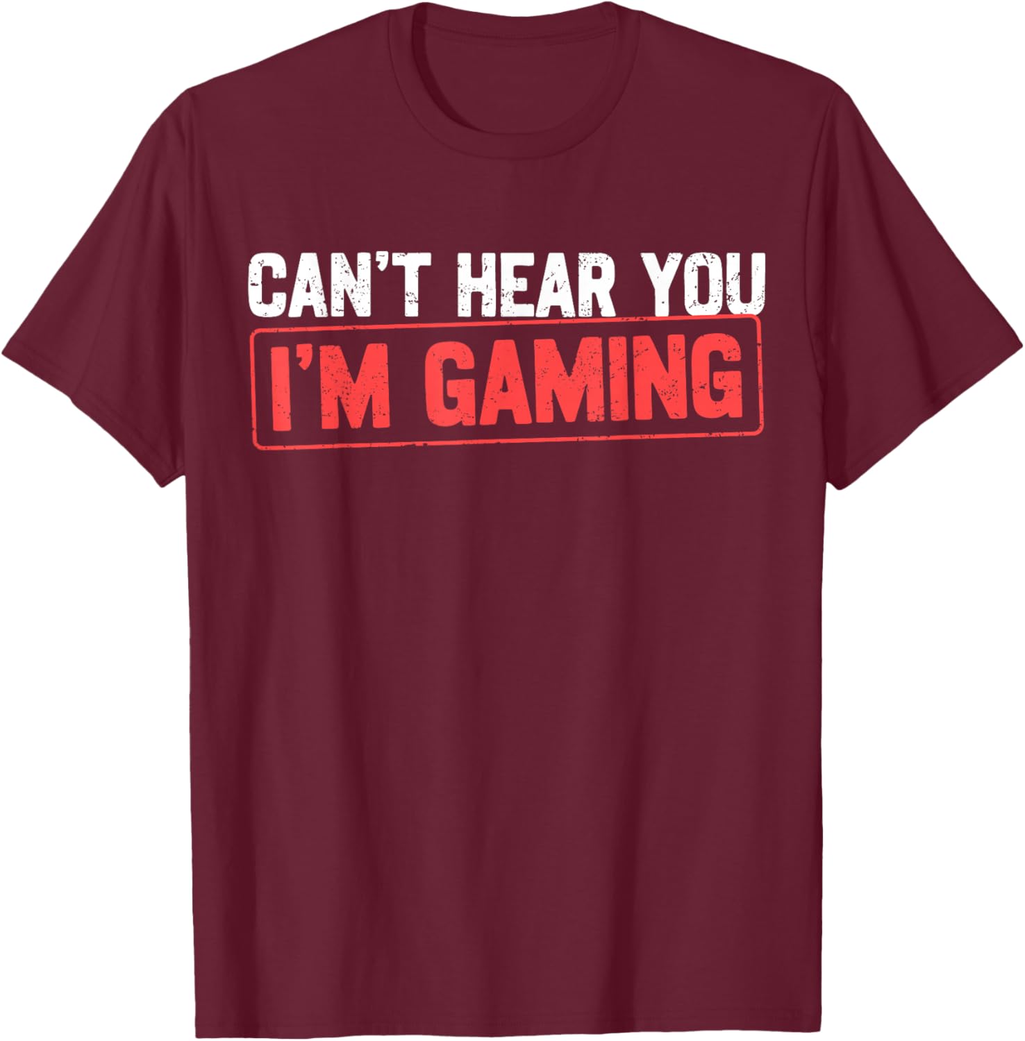 Can't Hear You I'm Gaming Video Games Gamer Boys Funny T-Shirt - T-Shirt | Maroon