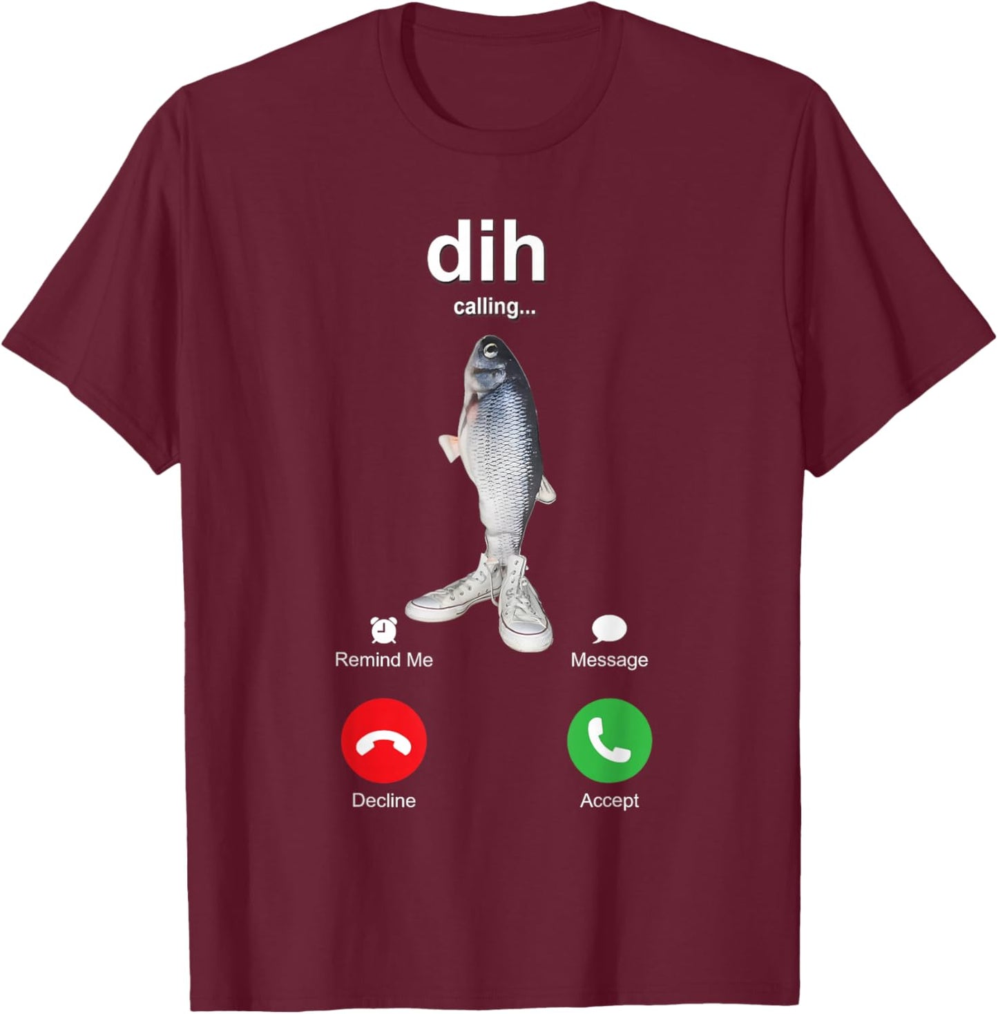 Dih is Calling Funny Phone Call Meme fih Fishing brainrot T-Shirt - T-Shirt | Maroon