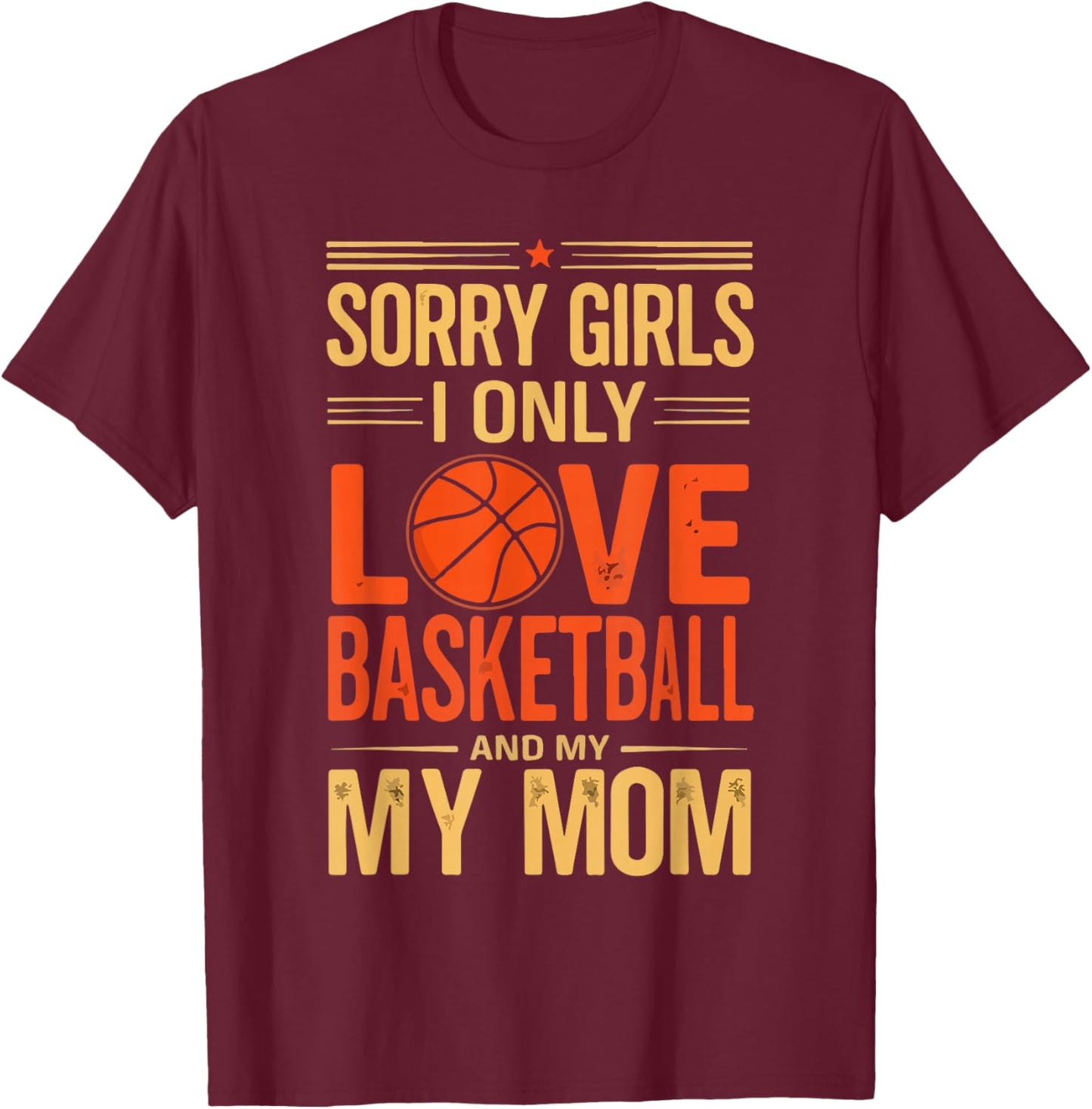 Sorry I Love Basketball and Mom Funny Valentine’s Day T-Shirt - T-Shirt | Maroon