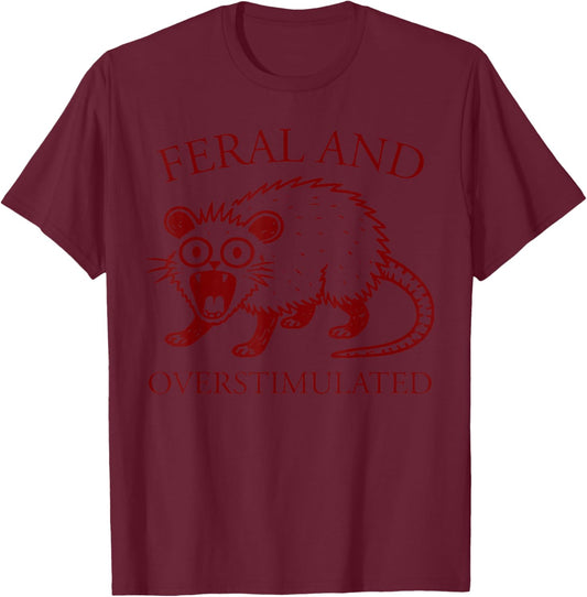 Feral and Overstimulated Funny Possum ADHD Humor Autism T-Shirt - T-Shirt | Maroon