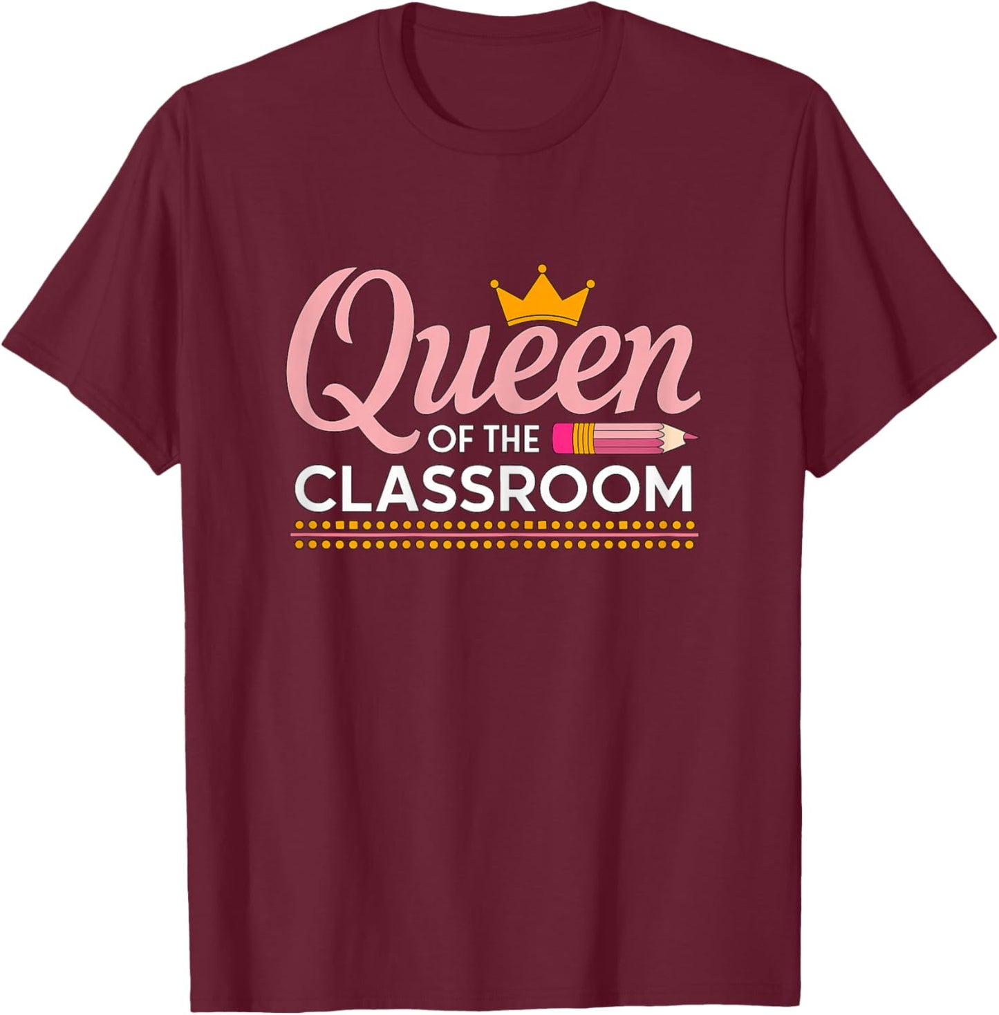 Queen of The Classroom Teacher T-Shirt - T-Shirt | Maroon