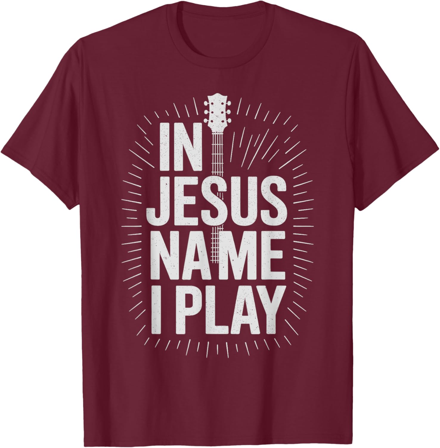 in Jesus Name I Play Guitar Christian Guitar Player T-Shirt - T-Shirt | Maroon
