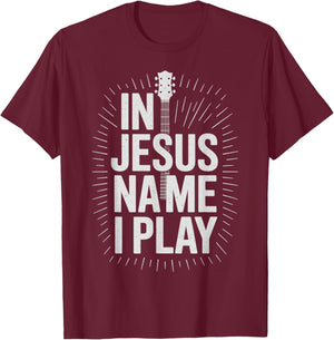 in Jesus Name I Play Guitar Christian Guitar Player T-Shirt - T-Shirt | Maroon