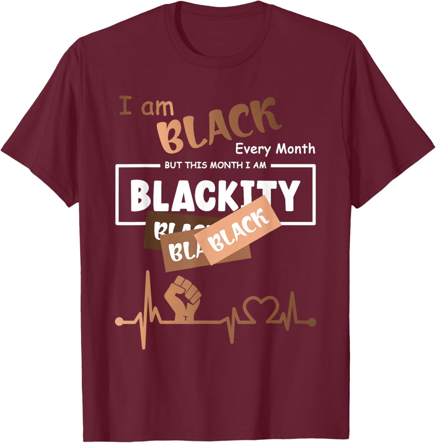 I Am Black Every Month But This Month I'm Blackity Black T-Shirt - T-Shirt | Maroon
