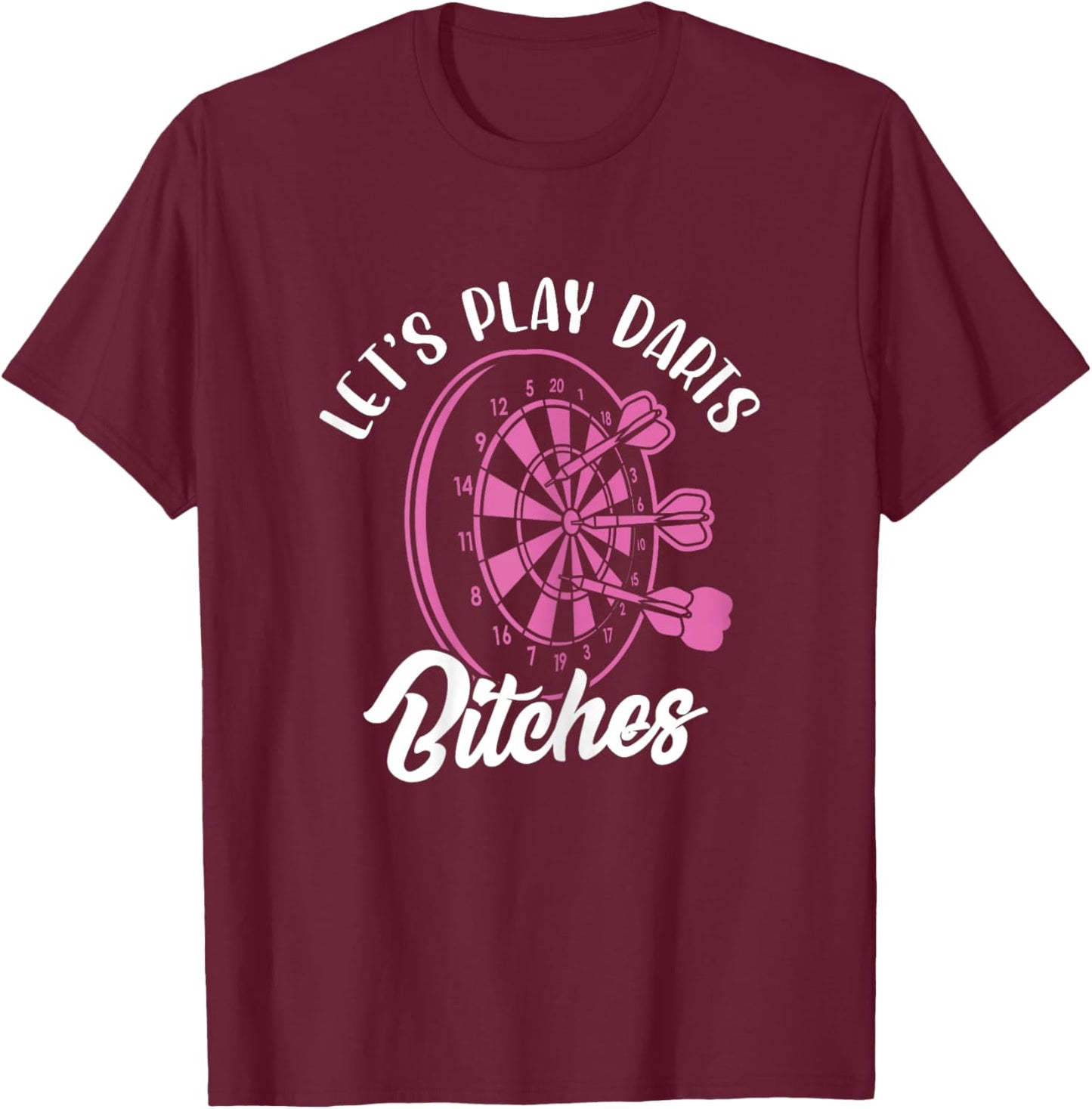 Let's Play Darts Bitches Funny Dart Dart Player T-Shirt - T-Shirt | Maroon