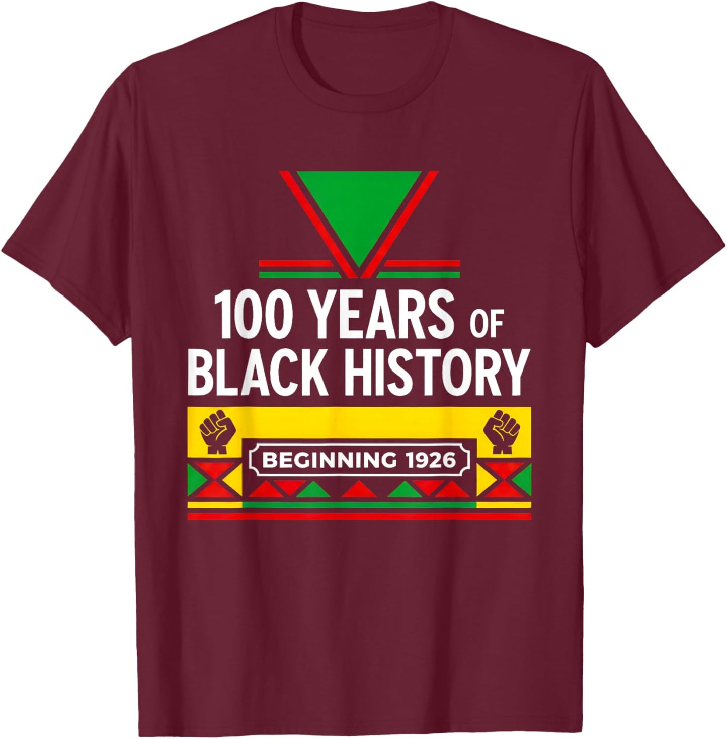 100 Years Black History Beginning 1926 Centennial T-Shirt - T-Shirt | Maroon