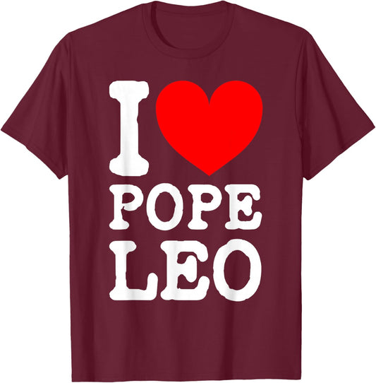 The New Pope Leo XIV I Love Pope Leo I (Heart) Pope Leo T-Shirt - T-Shirt | Maroon