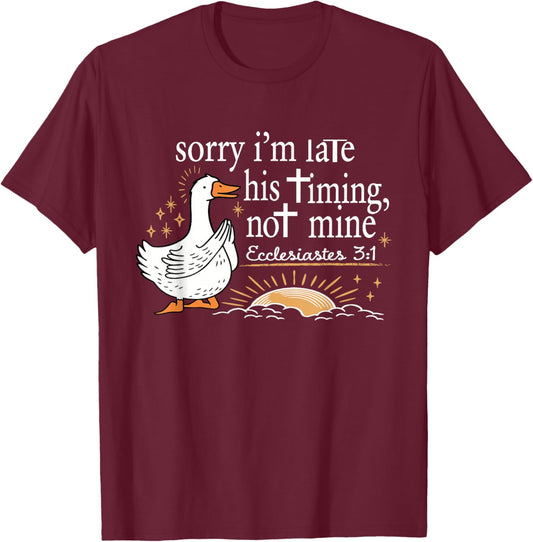 Sorry I'm Late His Timing Not Mine Bible Verse Christian T-Shirt - T-Shirt | Maroon
