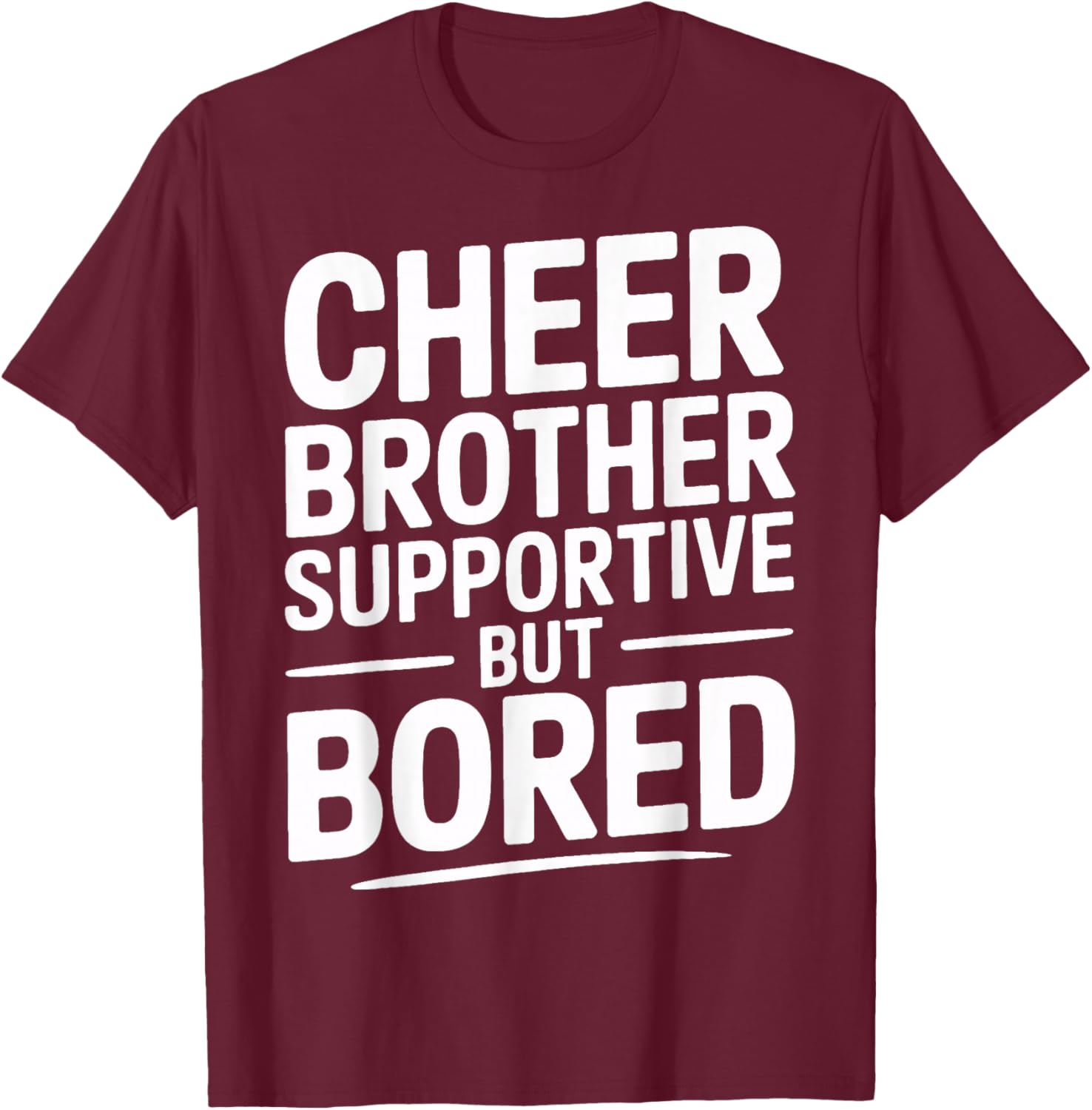Funny Cheer Brother Supportive But Bored Big Game T-Shirt - T-Shirt | Maroon