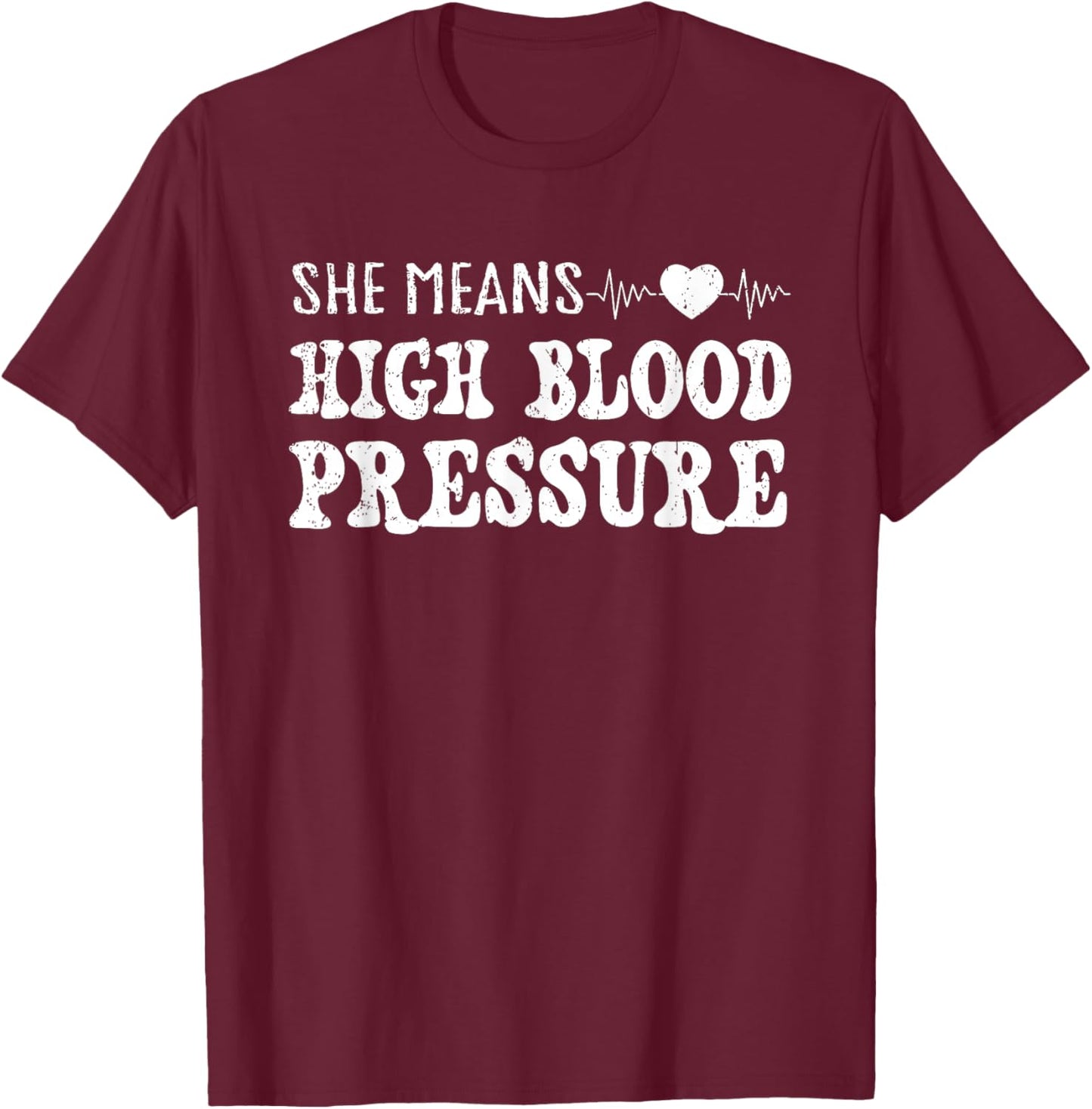 I Still Give Him Butterflies, She Means High Blood Pressure T-Shirt - T-Shirt | Maroon
