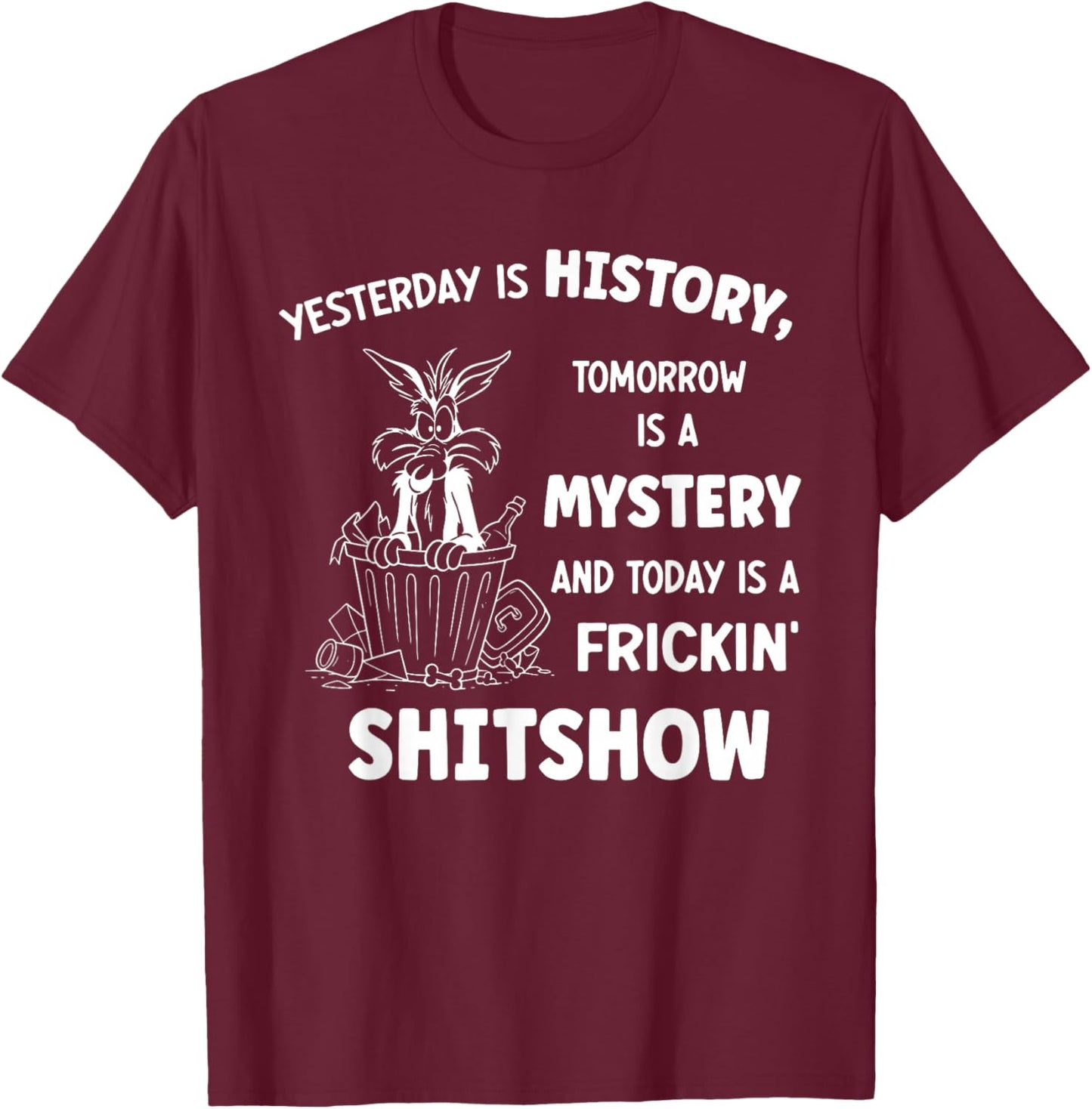 Yesterday is History Tomorrow is A Mystery and Today is T-Shirt - T-Shirt | Maroon