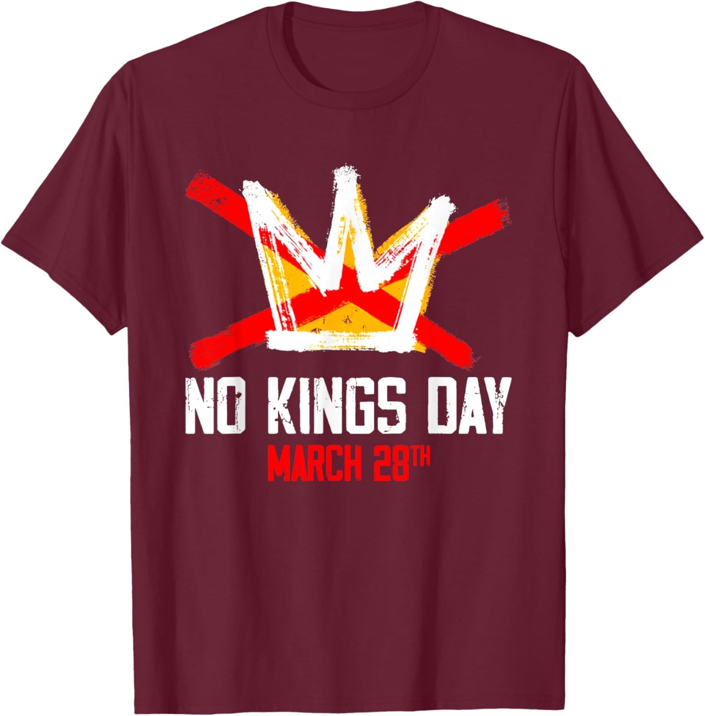 No Kings Day March 28 2026 No Kings in America T-Shirt - T-Shirt | Maroon