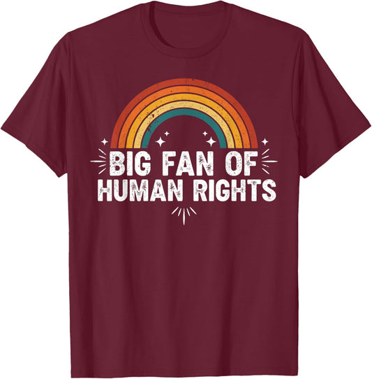 Big Fan of Human Rights Equality Social Justice Activist T-Shirt - T-Shirt | Maroon
