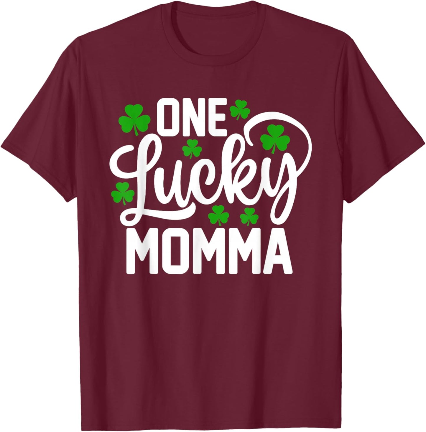 One Lucky Momma Funny St Patrick's Day Shamrocks T-Shirt - T-Shirt | Maroon