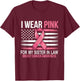 I Wear Pink for My Sister in Law Breast Cancer Awareness T-Shirt - T-Shirt | Maroon