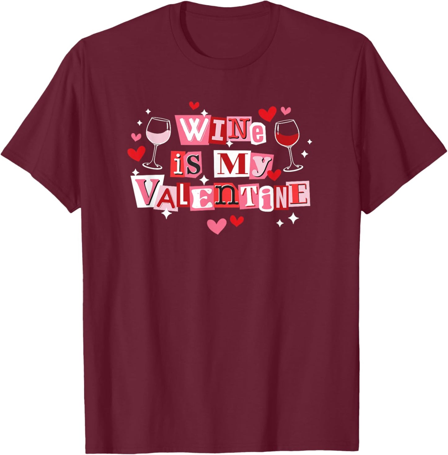 Wine is My Valentine Funny Galantine's Day T-Shirt - T-Shirt | Maroon