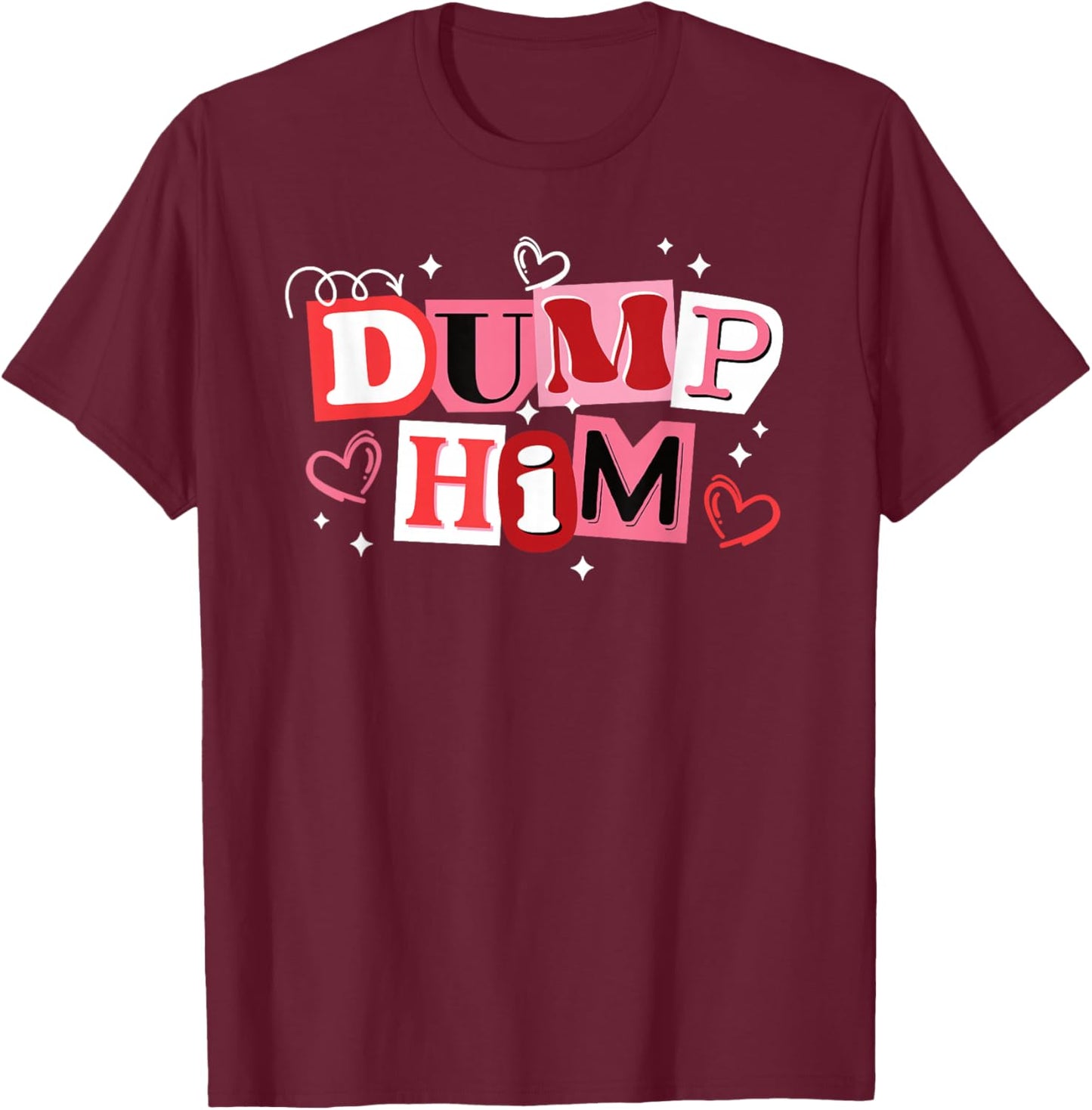 Dump Him Funny Anti Valentines Breakup T-Shirt - T-Shirt | Maroon