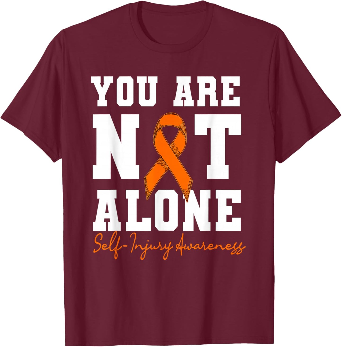 You are Not Alone Self Injury Awareness Design T-Shirt - T-Shirt | Maroon
